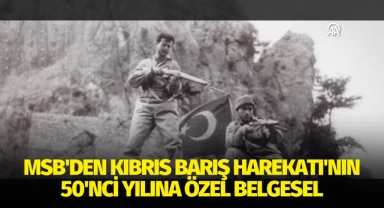 MSB'den Kıbrıs Barış Harekatı'nın 50'nci yılına özel belgesel