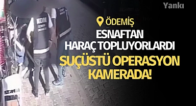 Ödemiş'te esnaftan haraç toplayan şahıslara suçüstü!