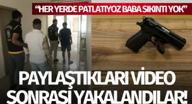 Paylaştıkları video sonrası yakalandılar!