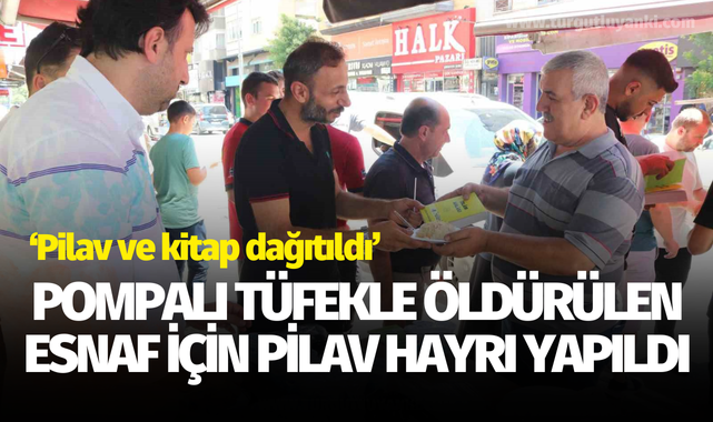 Pompalı tüfekle öldürülen esnaf için pilav hayrı yapıldı