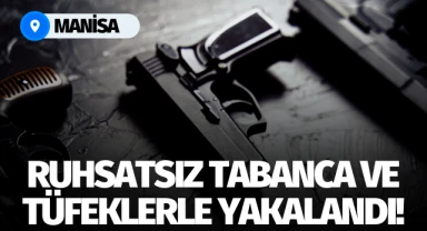 Ruhsatsız tabanca ve tüfeklerle yakalandı!