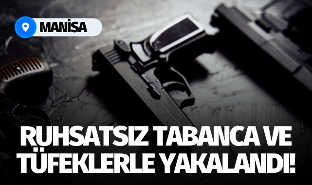 Ruhsatsız tabanca ve tüfeklerle yakalandı!