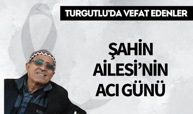 Şahin Ailesi'nin acı günü