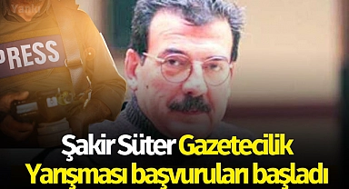 Şakir Süter Gazetecilik Yarışması başvuruları başladı