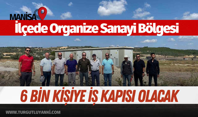 İlçede Organize Sanayi Bölgesi 6 bin kişiye iş kapısı olacak