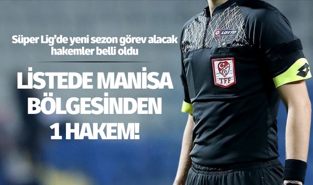 Süper Lig'e Manisa bölgesinden 1 hakem!