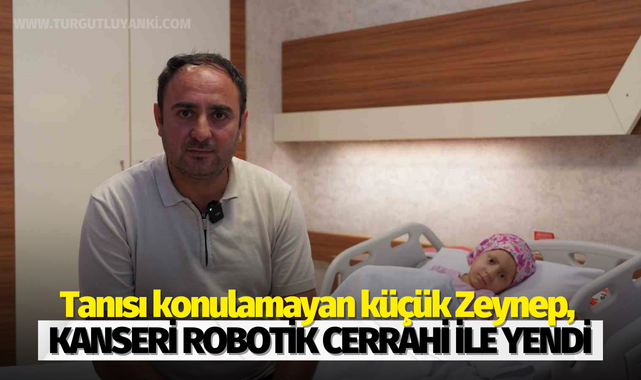 Tanısı konulamayan küçük Zeynep, kanseri robotik cerrahi ile yendi