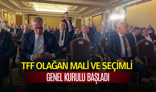 TFF Olağan Mali ve Seçimli Genel Kurulu başladı