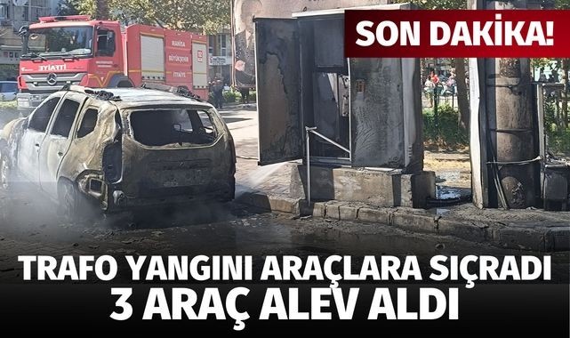 Trafo yangını araçlara sıçradı: 3 araç alev aldı!