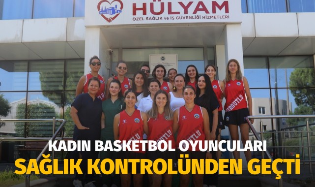 Turgutlu Belediyesi Kadın Basketbol Oyuncuları Sağlık Kontrolünden Geçti