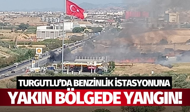 Turgutlu'da benzinlik istasyonuna yakın bölgede yangın!