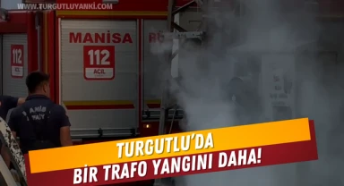 Turgutlu'da bir trafo yangını daha!