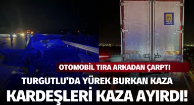 Turgutlu'da kardeşleri kaza ayırdı: 1 ölü, 2 yaralı!