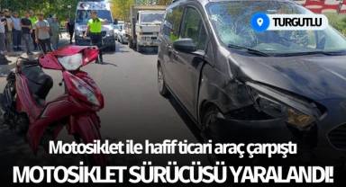 Turgutlu'da motosiklet ile hafif ticari araç çarpıştı: 1 yaralı!