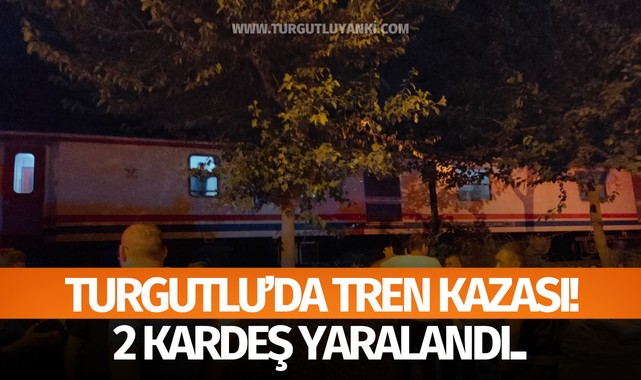 Turgutlu'da tren kazası! 2 kardeş yaralandı..