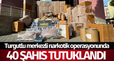 Turgutlu merkezli narkotik operasyonunda 40 şahıs tutuklandı