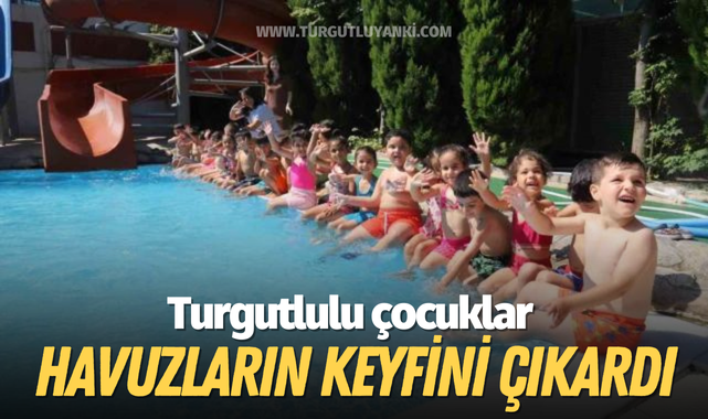 Turgutlulu çocuklar havuzların keyfini çıkardı