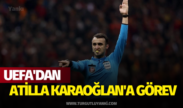 UEFA'dan Atilla Karaoğlan'a görev