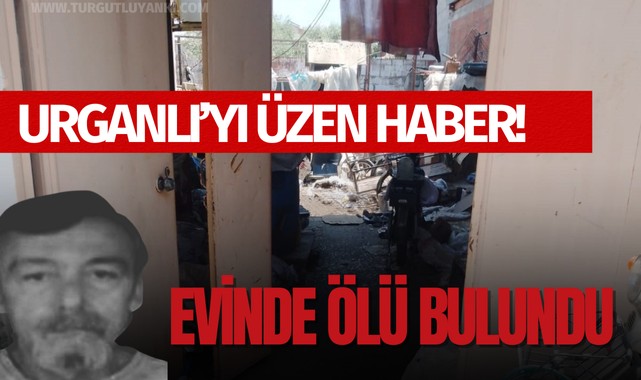 Urganlı'yı üzen haber: Evinde ölü bulundu!