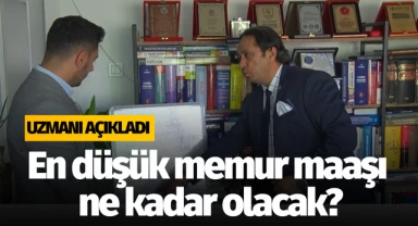 Uzmanı açıkladı: En düşük memur maaşı ne kadar olacak