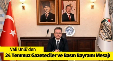 Vali Ünlü'den 24 Temmuz Gazeteciler ve Basın Bayramı Mesajı