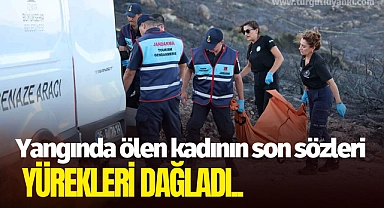 Yangında ölen kadının son sözleri yürekleri dağladı..