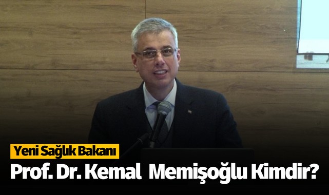 Yeni Sağlık Bakanı Kemal Memişoğlu Kimdir?