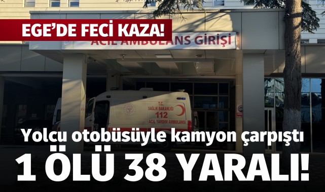 Yolcu otobüsüyle kamyon çarpıştı: 1 kişi öldü, 38 kişi yaralandı!