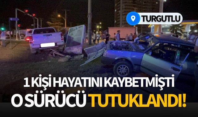 1 kişi hayatını kaybetmişti! O sürücü tutuklandı