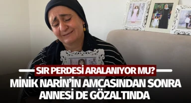 11 gündür aranan Narin olayında sır perdesi aralanıyor mu?