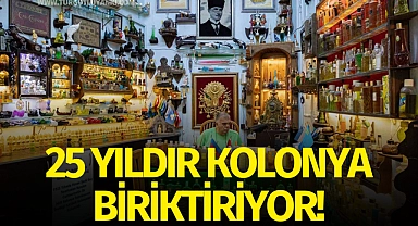 25 yıldır kolonya biriktiriyor!