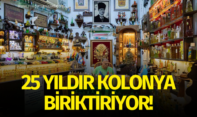 25 yıldır kolonya biriktiriyor!