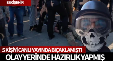 5 kişiyi bıçakla yaralayan saldırganın olay yerinin yakınında hazırlık yaptığı ortaya çıktı