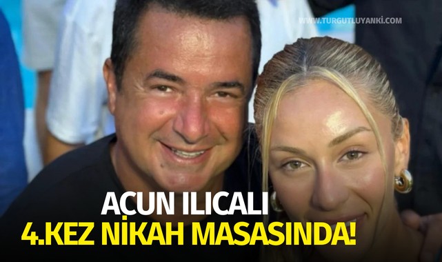 Acun Ilıcalı 4.kez nikah masasında!