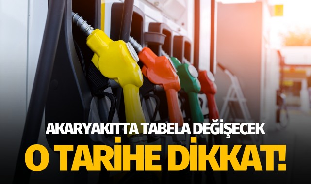 Akaryakıtta tabela değişiyor: O tarihe dikkat!