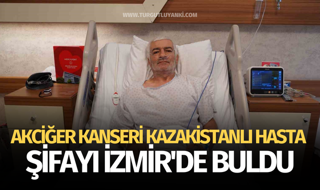 Akciğer kanseri Kazakistanlı hasta şifayı İzmir'de buldu