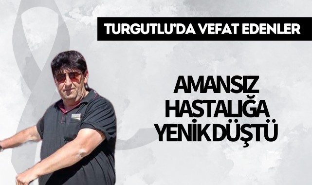 Amansız hastalığa yenik düştü