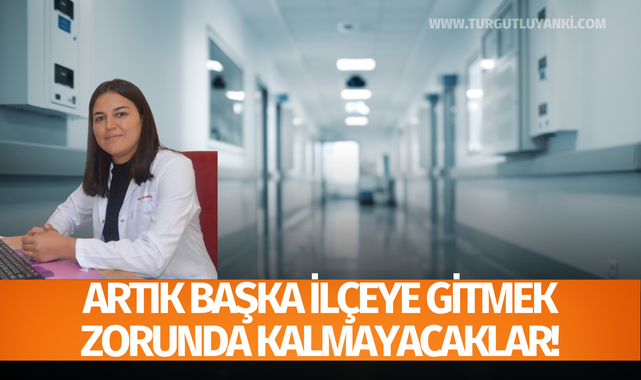 Artık başka ilçeye gitmek zorunda kalmayacaklar