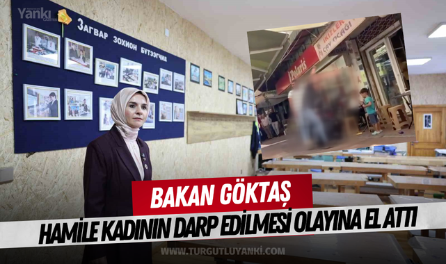 Bakan Göktaş hamile kadının darp edilmesi olayına el attı