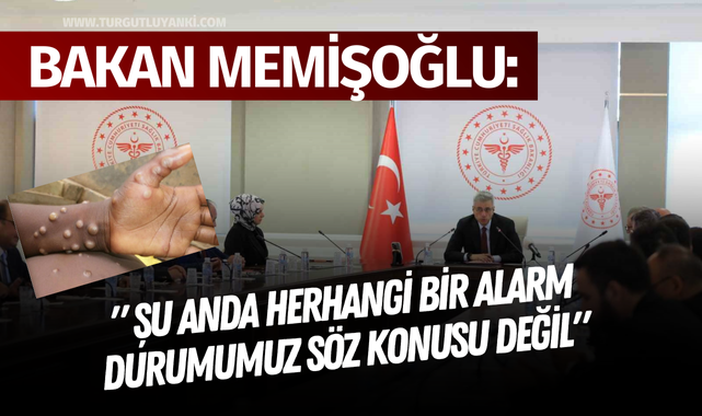 Bakan Memişoğlu: " Şu anda herhangi bir alarm durumumuz söz konusu değil"