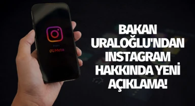 Bakan Uraloğlu'ndan Instagram hakkında yeni açıklama: 'Asla o zihniyette değiliz!'