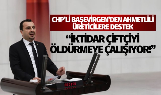 Başevirgen: 'İktidar çiftçiyi öldürmek istiyor!'