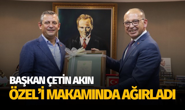 Başkan Akın, Özel’i makamında ağırladı