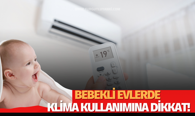 Bebekli evlerde klima kullanımına dikkat!