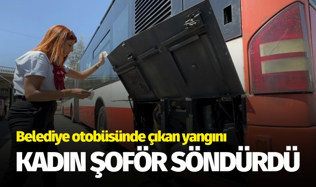 Belediye otobüsünde çıkan yangını kadın şoför söndürdü