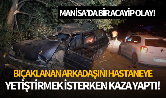 Bıçaklanan arkadaşını hastaneye yetiştirmek isterken kaza yaptı!