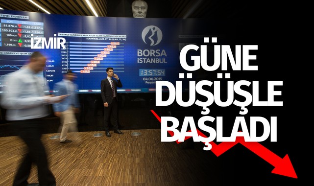 Borsa güne düşüşle başladı