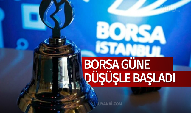 Borsa güne düşüşle başladı