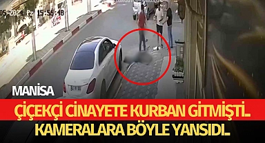 Çiçekçi cinayeti kameralara yansıdı!