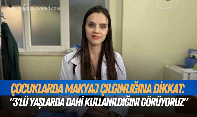 Çocuklarda makyaj çılgınlığına dikkat: "3'lü yaşlarda dahi kullanıldığını görüyoruz"